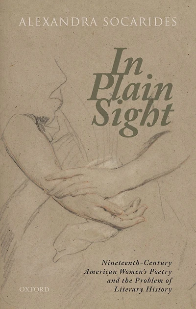 Plain Sight: Nineteenth-Century American Women's Poetry and the Problem of Literary History