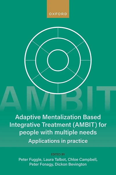 Adaptive Mentalization-Based Integrative Treatment (AMBIT) For People With Multiple Needs: Applications Practise