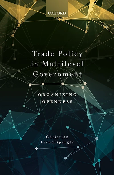 Trade Policy Multilevel Government: Organizing Openness