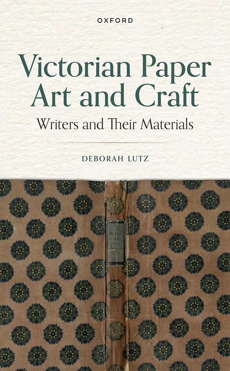 Victorian Paper Art and Craft: Writers Their Materials