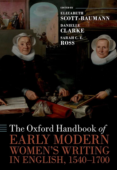 The Oxford Handbook of Early Modern Women's Writing English, 1540-1700