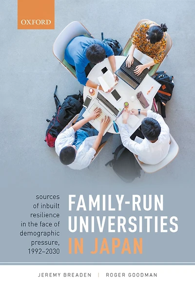 Family-Run Universities Japan: Sources of Inbuilt Resilience the Face Demographic Pressure, 1992-2030