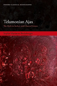 Telamonian Ajax: The Myth in Archaic and Classical Greece