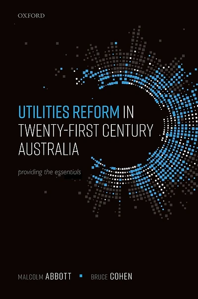 Utilities Reform Twenty-First Century Australia: Providing the Essentials