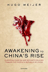 Awakening to China's Rise: European Foreign and Security Policies toward the People's Republic of China