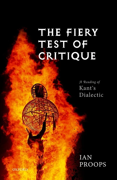 The Fiery Test of Critique: A Reading Kant's Dialectic