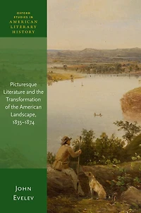 Picturesque Literature and the Transformation of American Landscape, 1835-1874
