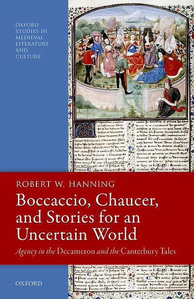 Boccaccio, Chaucer, and Stories for an Uncertain World: Agency the Decameron Canterbury Tales