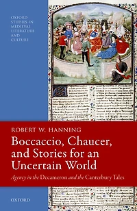 Boccaccio, Chaucer, and Stories for an Uncertain World: Agency the Decameron Canterbury Tales