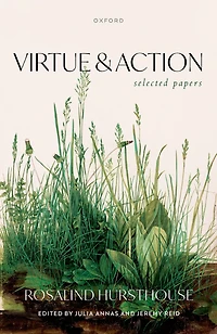 Virtue and Action: Selected Papers