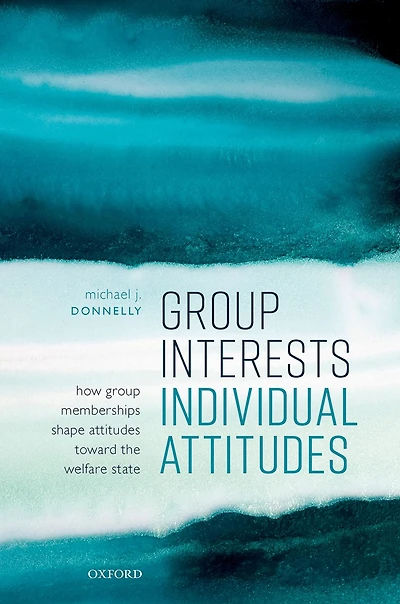 Group Interests, Individual Attitudes: How Memberships Shape Attitudes Towards the Welfare State
