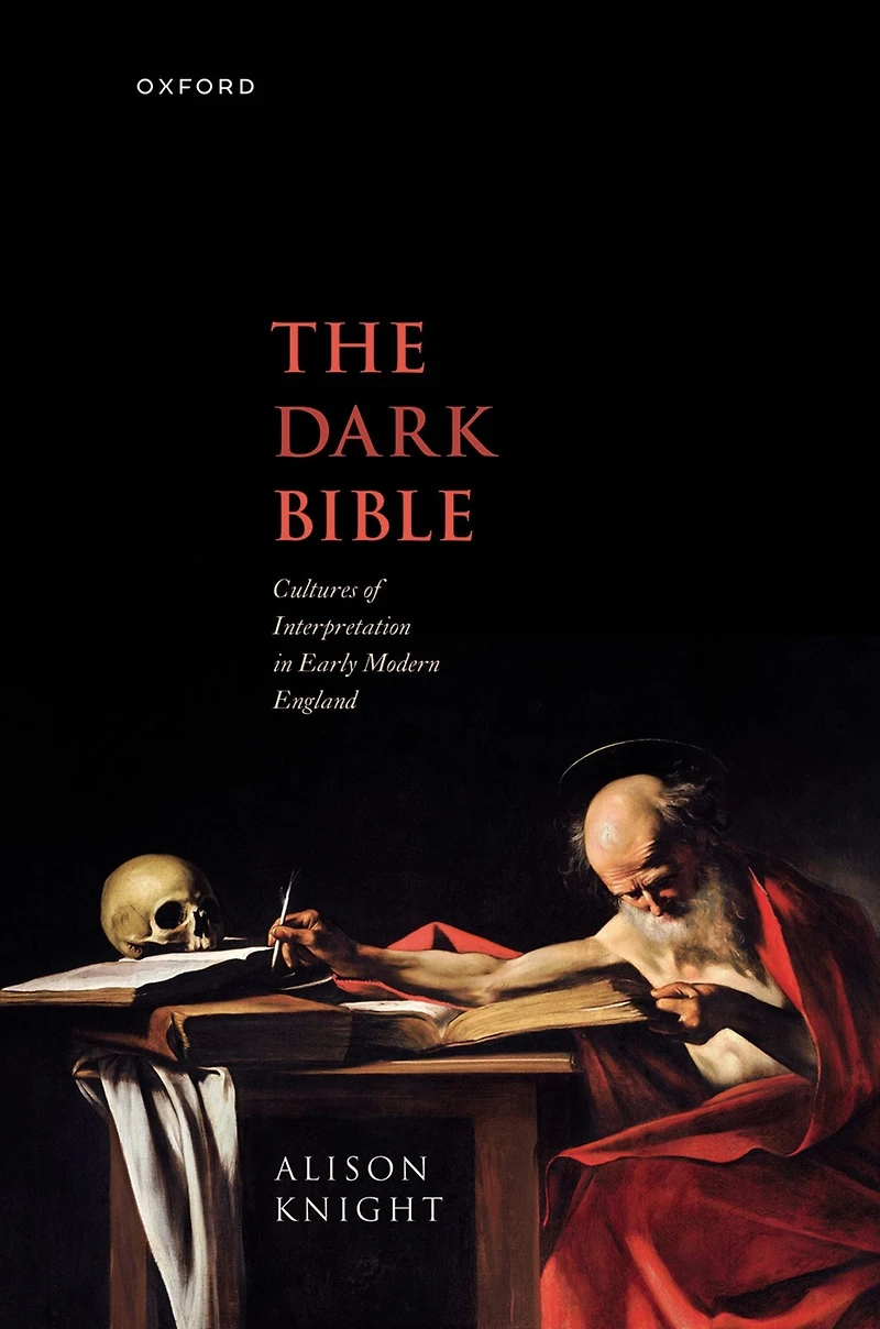 The Dark Bible: Cultures of Interpretation Early Modern England