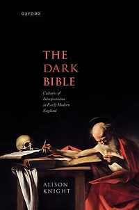The Dark Bible: Cultures of Interpretation Early Modern England