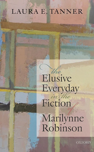 the Elusive Everyday Fiction of Marilynne Robinson