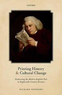 Printing History and Cultural Change: Fashioning the Modern English Text Eighteenth-Century Britain