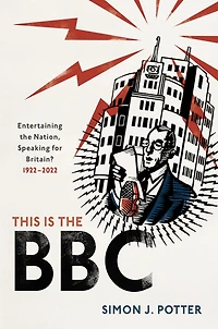 This is the BBC: Entertaining Nation, Speaking for Britain, 1922-2022