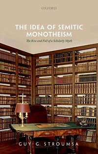 The Idea of Semitic Monotheism: Rise and Fall a Scholarly Myth
