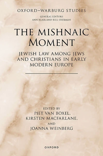The Mishnaic Moment: Jewish Law among Jews and Christians Early Modern Europe