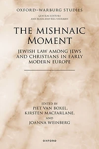The Mishnaic Moment: Jewish Law among Jews and Christians Early Modern Europe