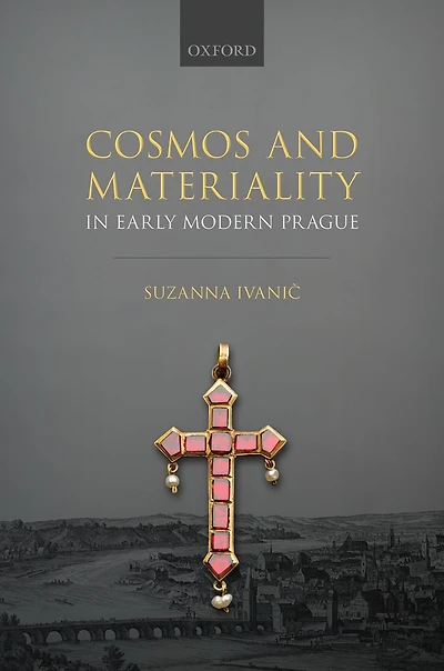 Cosmos and Materiality Early Modern Prague