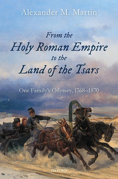 From the Holy Roman Empire to Land of Tsars: One Family's Odyssey, 1768-1870