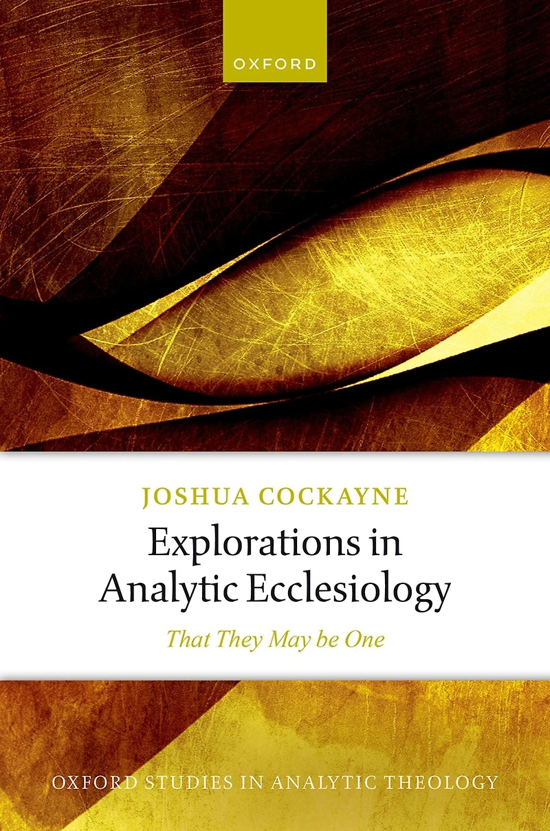 Explorations Analytic Ecclesiology: That They May be One