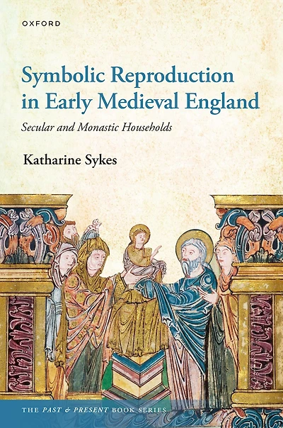 Symbolic Reproduction Early Medieval England: Secular and Monastic Households