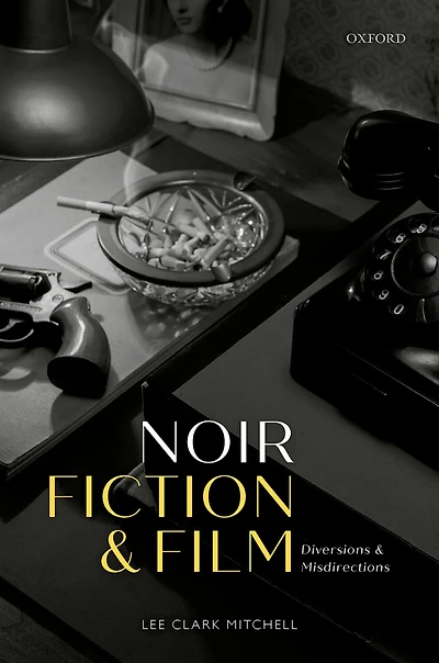 Noir Fiction and Film: Diversions Misdirections
