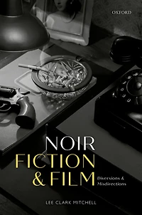 Noir Fiction and Film: Diversions Misdirections