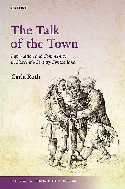 the Talk of Town: Information and Community Sixteenth-Century Switzerland