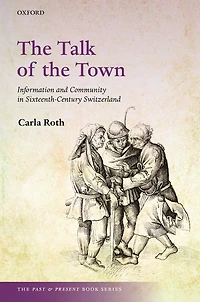the Talk of Town: Information and Community Sixteenth-Century Switzerland