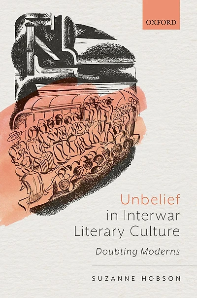 Unbelief Interwar Literary Culture: Doubting Moderns
