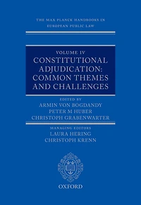 The Max Planck Handbooks in European Public Law: Volume IV: Constitutional Adjudication: Common Themes and Challenges