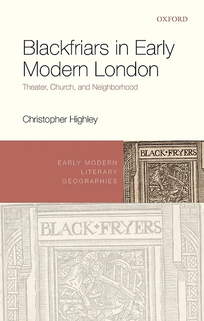 Blackfriars Early Modern London: Theater, Church, and Neighborhood