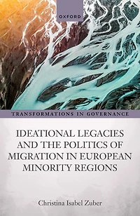 Ideational Legacies and the Politics of Migration European Minority Regions
