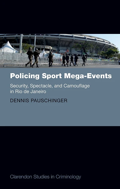 Policing Sport Mega-Events: Security, Spectacle, and Camouflage Rio de Janeiro
