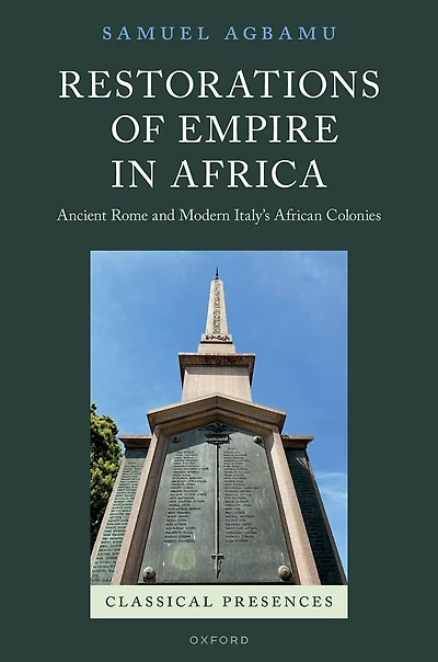 Restorations of Empire Africa: Ancient Rome and Modern Italy's African Colonies