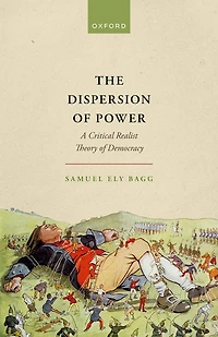 The Dispersion of Power: A Critical Realist Theory Democracy
