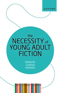 The Necessity of Young Adult Fiction: Literary Agenda