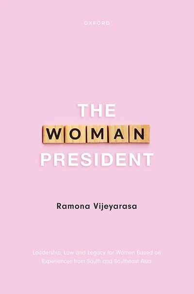 The Woman President: Leadership, law and legacy for Women Based on Experiences from South Southeast Asia