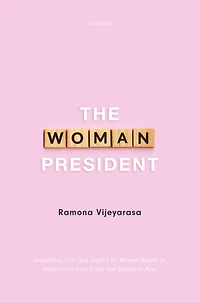 The Woman President: Leadership, law and legacy for Women Based on Experiences from South Southeast Asia