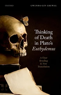 Thinking of Death Plato's Euthydemus: A Close Reading and New Translation