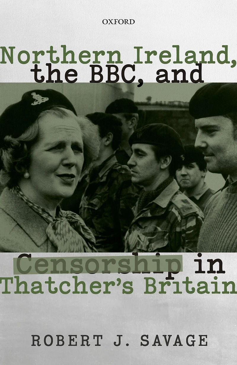 Northern Ireland, the BBC, and Censorship Thatcher's Britain