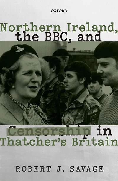 Northern Ireland, the BBC, and Censorship Thatcher's Britain