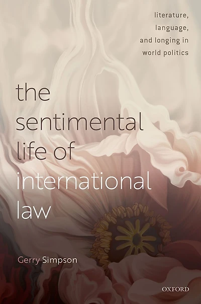 The Sentimental Life of International Law: Literature, Language, and Longing World Politics