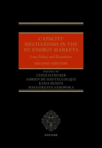 Capacity Mechanisms the EU Energy Markets: Law, Policy, and Economics