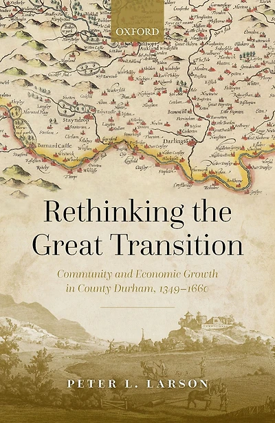 Rethinking the Great Transition: Community and Economic Growth County Durham, 1349-1660