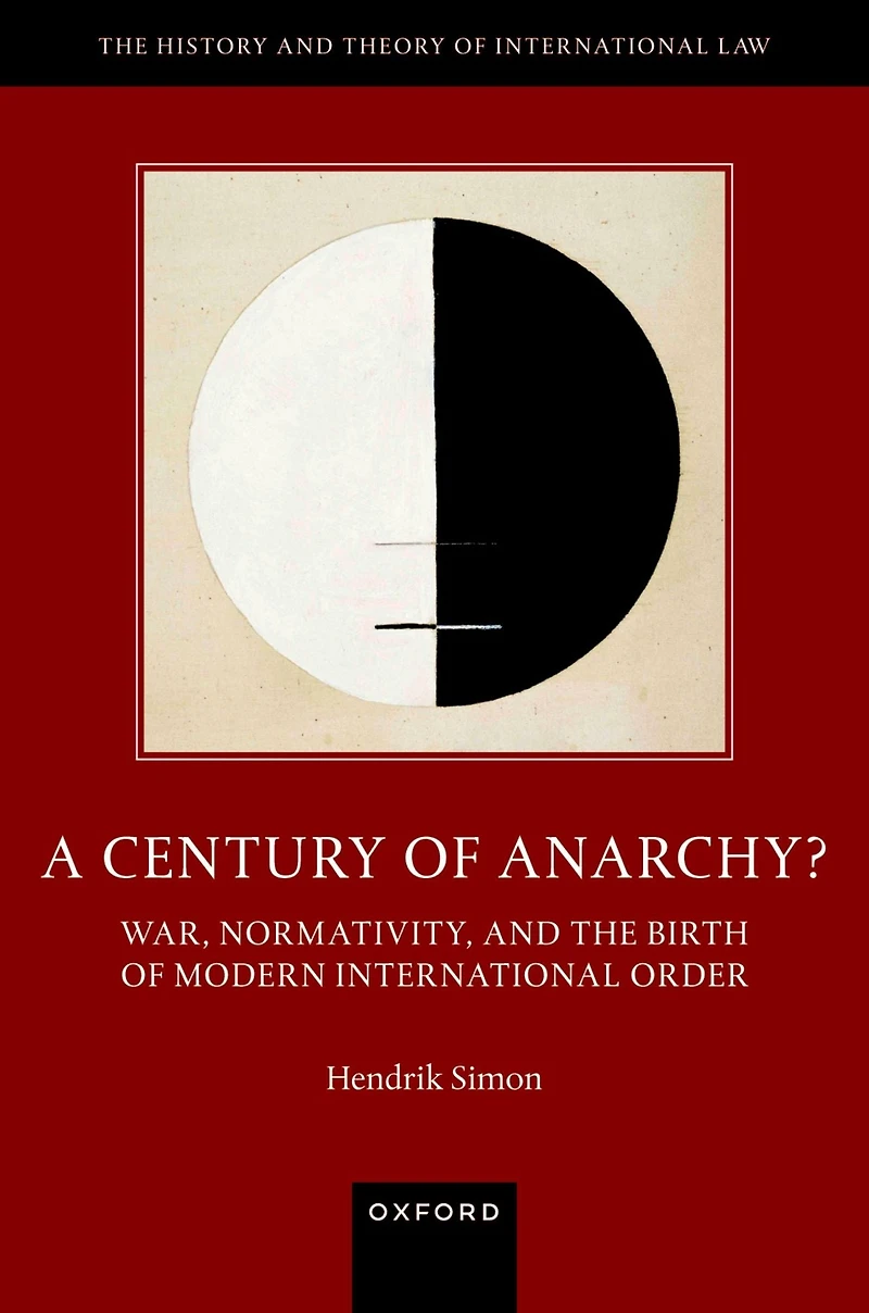 A Century of Anarchy?: War, Normativity, and the Birth Modern International Order