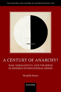 A Century of Anarchy?: War, Normativity, and the Birth Modern International Order