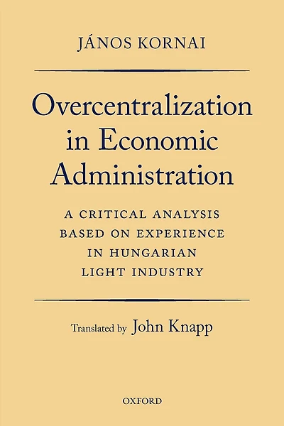 Overcentralization Economic Administration: A Critical Analysis Based on Experience Hungarian Light Industry